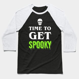 Time To Get Spooky Baseball T-Shirt
